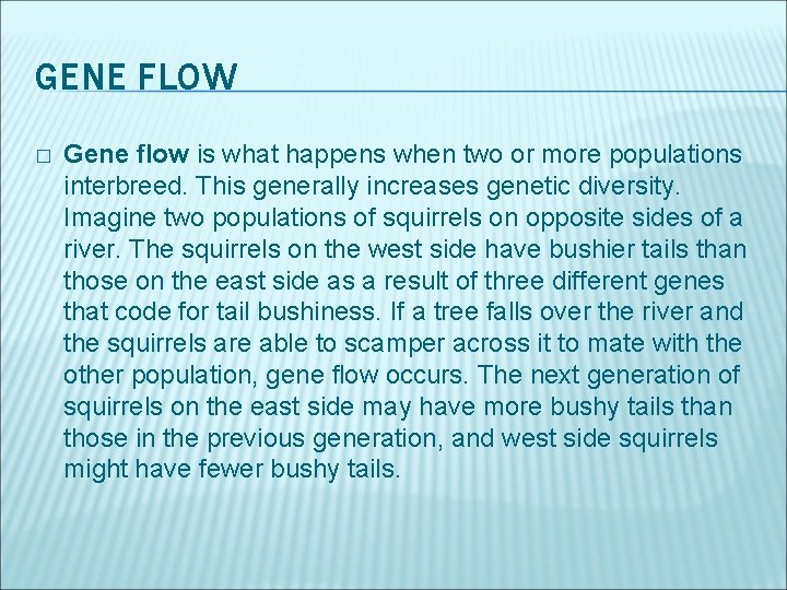 GENE FLOW � Gene flow is what happens when two or more populations interbreed.