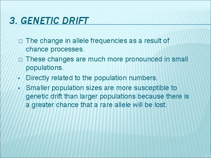 3. GENETIC DRIFT � � § § The change in allele frequencies as a