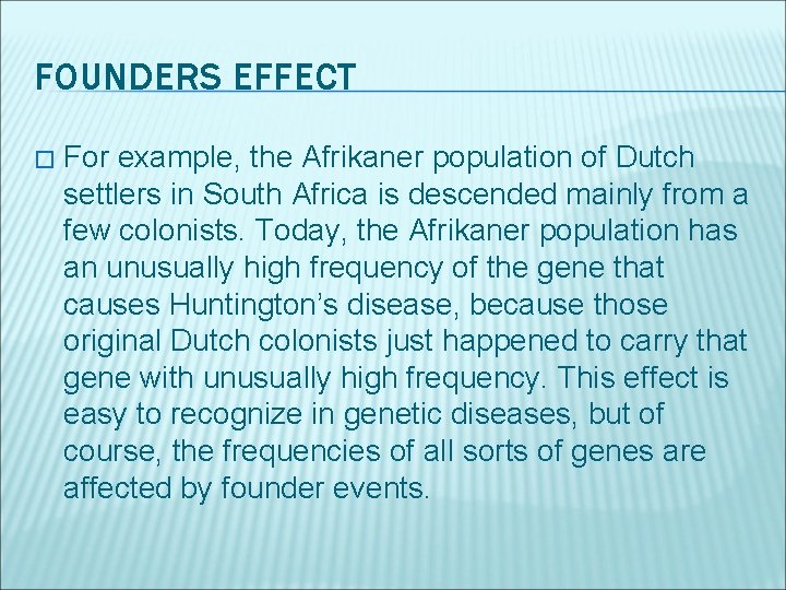 FOUNDERS EFFECT � For example, the Afrikaner population of Dutch settlers in South Africa