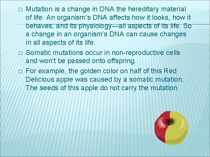 � � � Mutation is a change in DNA the hereditary material of life.