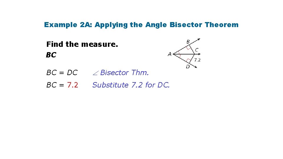 Example 2 A: Applying the Angle Bisector Theorem Find the measure. BC BC =