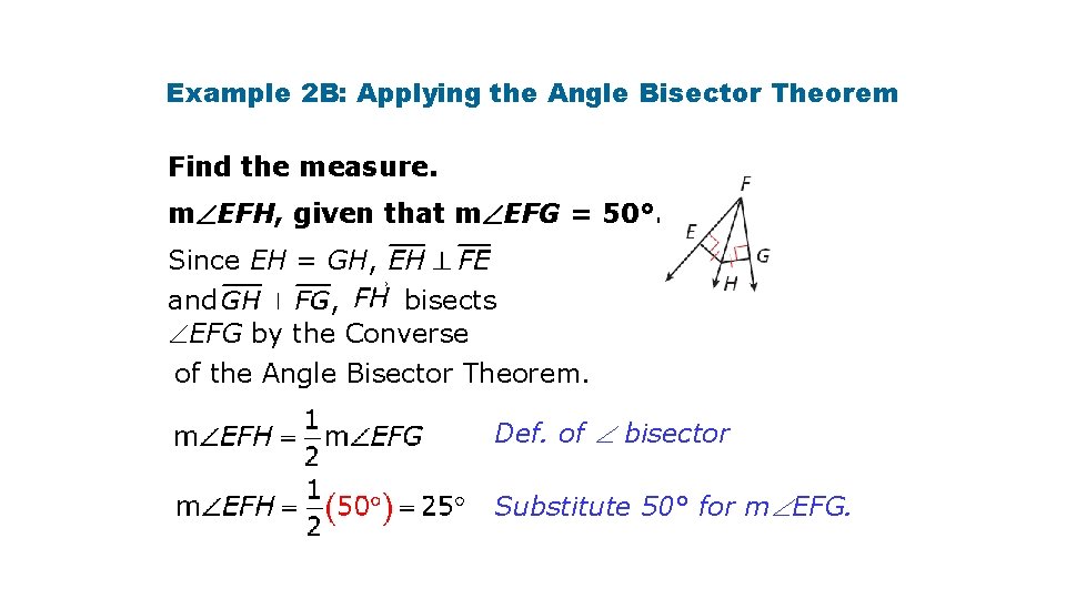 Example 2 B: Applying the Angle Bisector Theorem Find the measure. m EFH, given