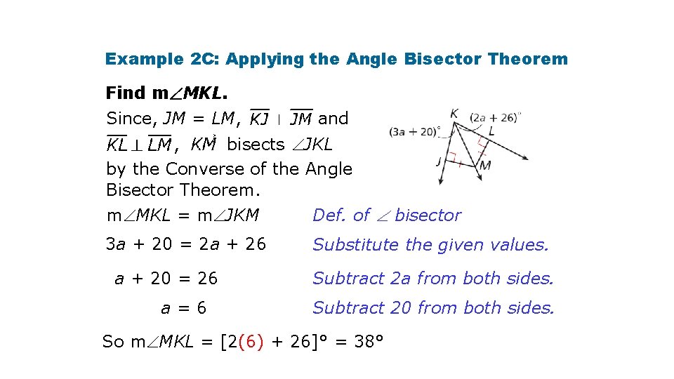 Example 2 C: Applying the Angle Bisector Theorem Find m MKL. Since, JM =