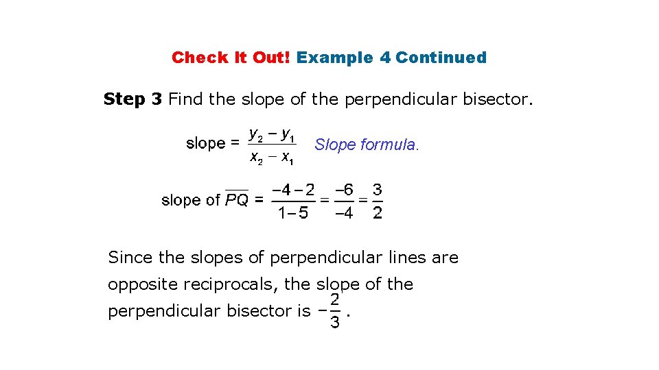 Check It Out! Example 4 Continued Step 3 Find the slope of the perpendicular