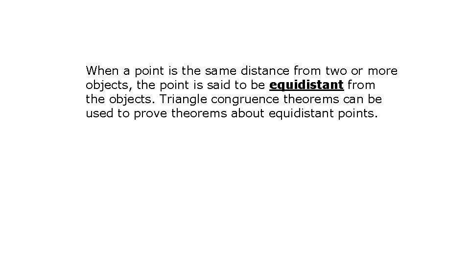 When a point is the same distance from two or more objects, the point