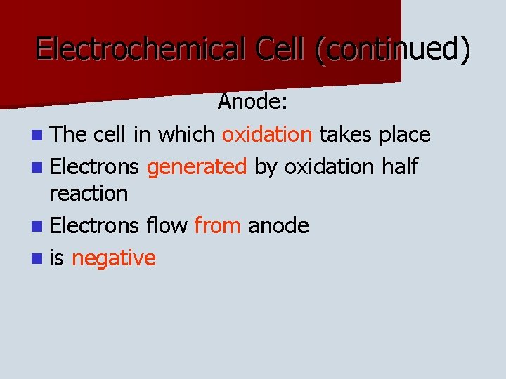 Electrochemical Cell (continued) Anode: n The cell in which oxidation takes place n Electrons Electrochemical Cell (continued) Anode: n The cell in which oxidation takes place n Electrons