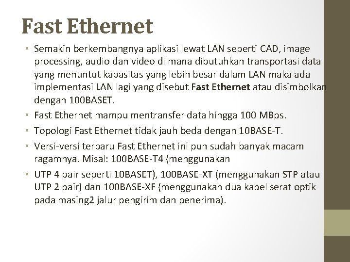 Fast Ethernet • Semakin berkembangnya aplikasi lewat LAN seperti CAD, image processing, audio dan