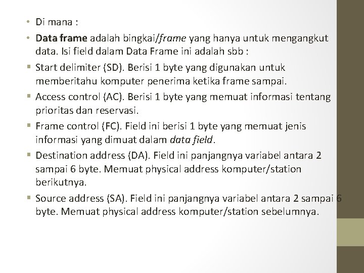  • Di mana : • Data frame adalah bingkai/frame yang hanya untuk mengangkut