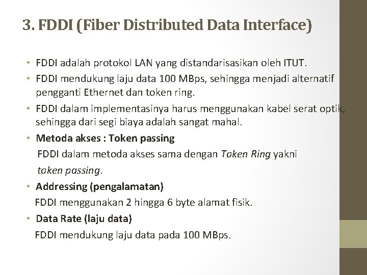3. FDDI (Fiber Distributed Data Interface) • FDDI adalah protokol LAN yang distandarisasikan oleh