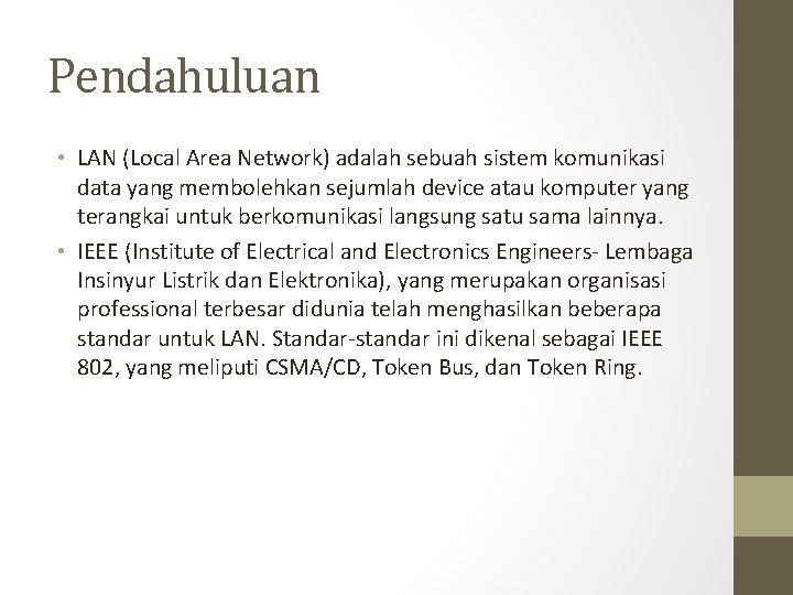 Pendahuluan • LAN (Local Area Network) adalah sebuah sistem komunikasi data yang membolehkan sejumlah