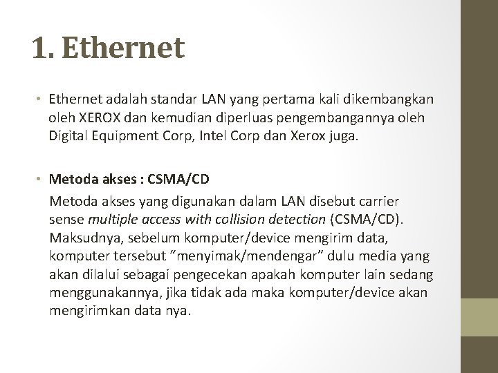 1. Ethernet • Ethernet adalah standar LAN yang pertama kali dikembangkan oleh XEROX dan