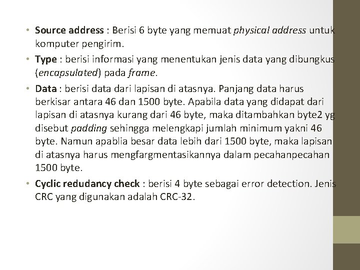  • Source address : Berisi 6 byte yang memuat physical address untuk komputer