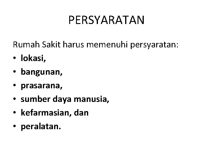 PERSYARATAN Rumah Sakit harus memenuhi persyaratan: • lokasi, • bangunan, • prasarana, • sumber