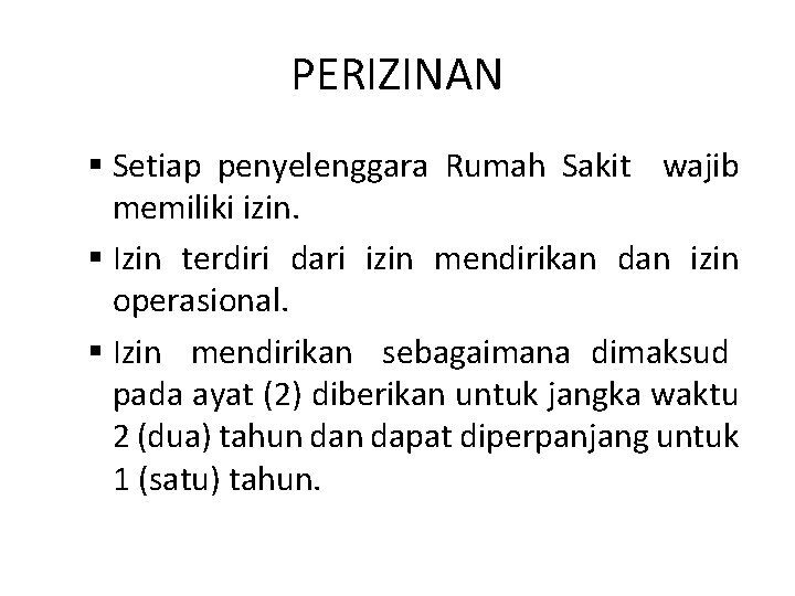 PERIZINAN § Setiap penyelenggara Rumah Sakit wajib memiliki izin. § Izin terdiri dari izin