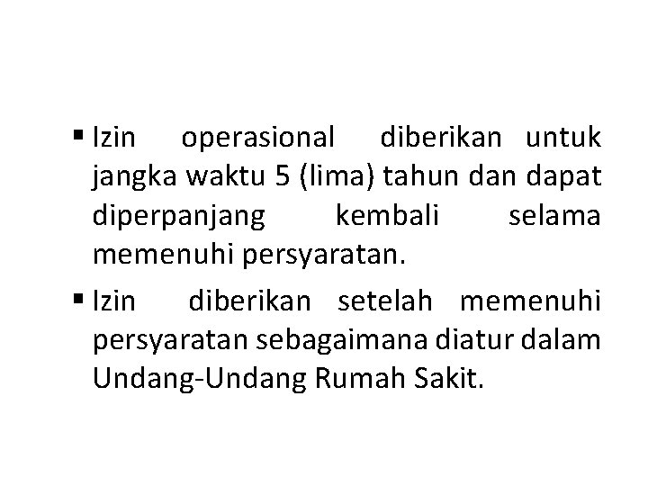 § Izin operasional diberikan untuk jangka waktu 5 (lima) tahun dapat diperpanjang kembali selama