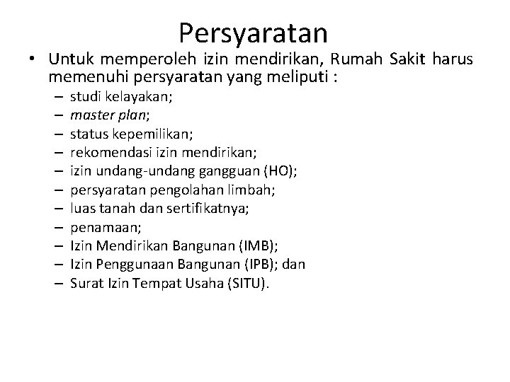 Persyaratan • Untuk memperoleh izin mendirikan, Rumah Sakit harus memenuhi persyaratan yang meliputi :