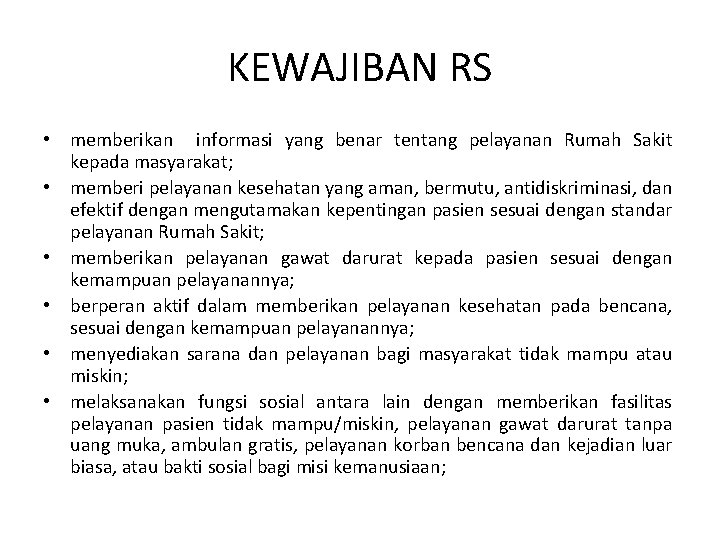 KEWAJIBAN RS • memberikan informasi yang benar tentang pelayanan Rumah Sakit kepada masyarakat; •