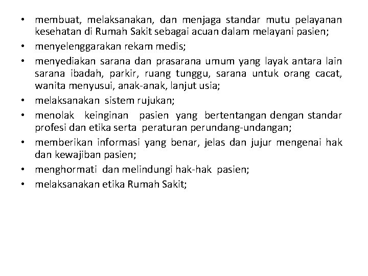  • membuat, melaksanakan, dan menjaga standar mutu pelayanan kesehatan di Rumah Sakit sebagai