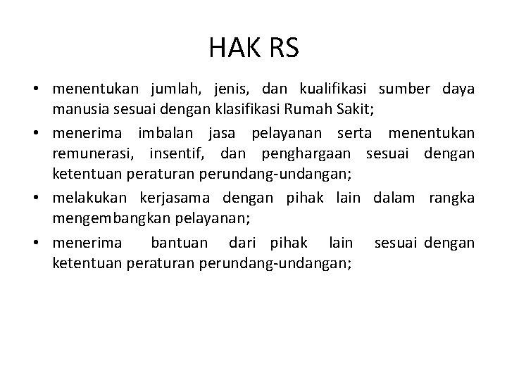 HAK RS • menentukan jumlah, jenis, dan kualifikasi sumber daya manusia sesuai dengan klasifikasi