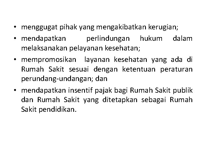  • menggugat pihak yang mengakibatkan kerugian; • mendapatkan perlindungan hukum dalam melaksanakan pelayanan