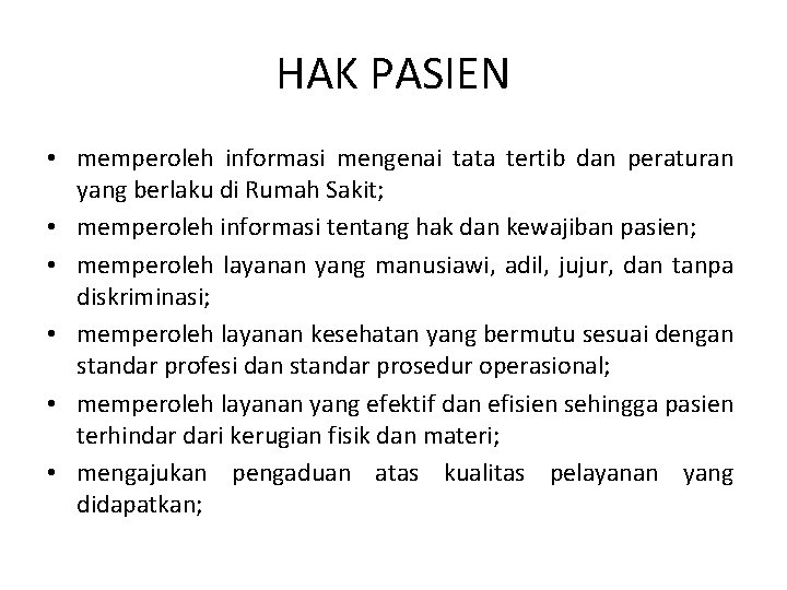 HAK PASIEN • memperoleh informasi mengenai tata tertib dan peraturan yang berlaku di Rumah