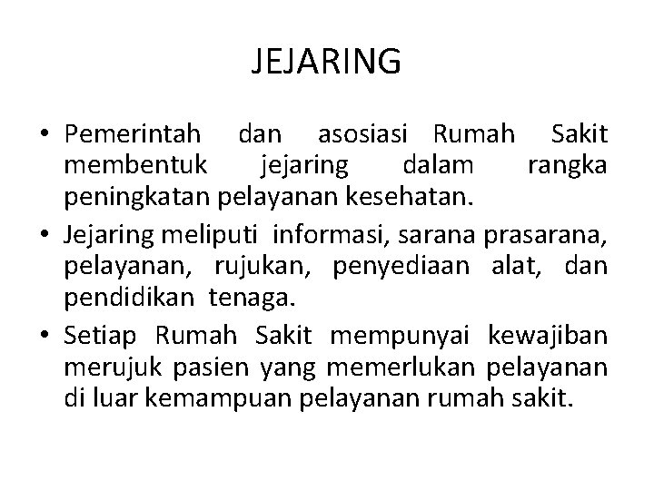 JEJARING • Pemerintah dan asosiasi Rumah Sakit membentuk jejaring dalam rangka peningkatan pelayanan kesehatan.