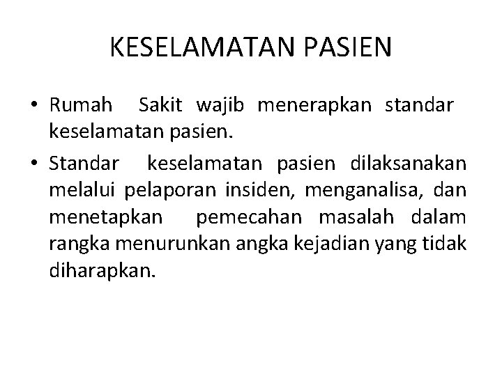 KESELAMATAN PASIEN • Rumah Sakit wajib menerapkan standar keselamatan pasien. • Standar keselamatan pasien