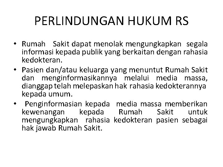 PERLINDUNGAN HUKUM RS • Rumah Sakit dapat menolak mengungkapkan segala informasi kepada publik yang