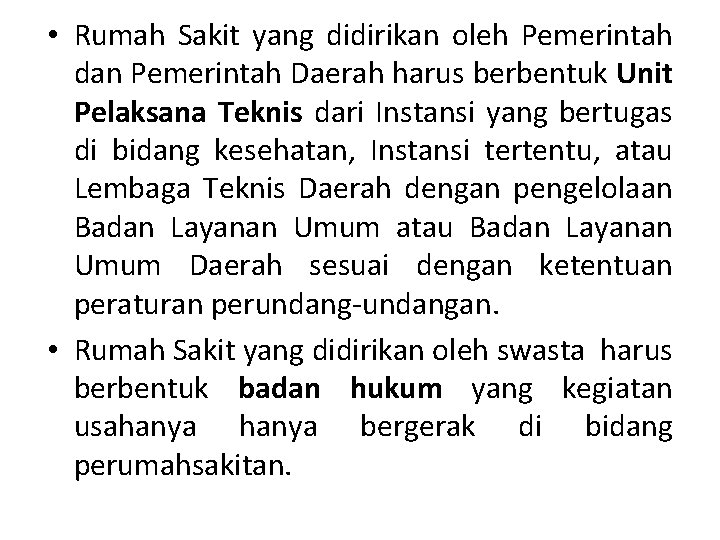  • Rumah Sakit yang didirikan oleh Pemerintah dan Pemerintah Daerah harus berbentuk Unit
