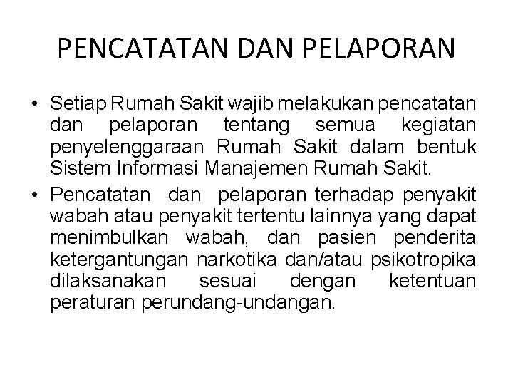 PENCATATAN DAN PELAPORAN • Setiap Rumah Sakit wajib melakukan pencatatan dan pelaporan tentang semua