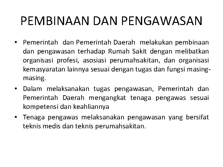 PEMBINAAN DAN PENGAWASAN • Pemerintah dan Pemerintah Daerah melakukan pembinaan dan pengawasan terhadap Rumah