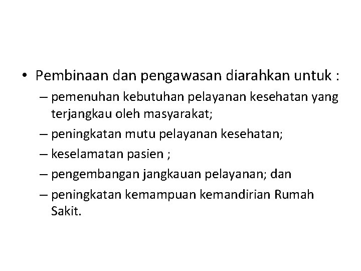  • Pembinaan dan pengawasan diarahkan untuk : – pemenuhan kebutuhan pelayanan kesehatan yang