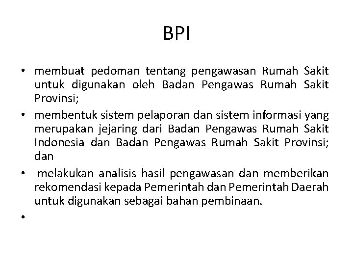 BPI • membuat pedoman tentang pengawasan Rumah Sakit untuk digunakan oleh Badan Pengawas Rumah