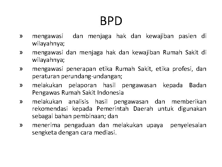 BPD » » » mengawasi dan menjaga hak dan kewajiban pasien di wilayahnya; mengawasi