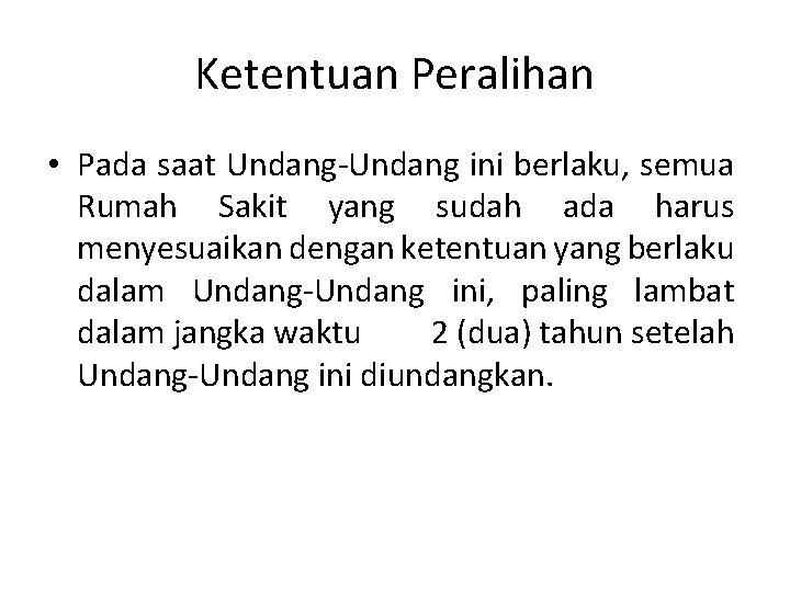 Ketentuan Peralihan • Pada saat Undang-Undang ini berlaku, semua Rumah Sakit yang sudah ada