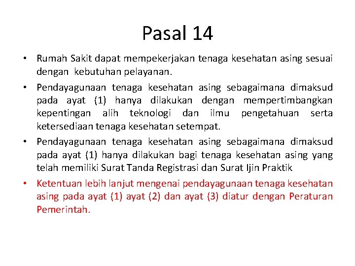 Pasal 14 • Rumah Sakit dapat mempekerjakan tenaga kesehatan asing sesuai dengan kebutuhan pelayanan.