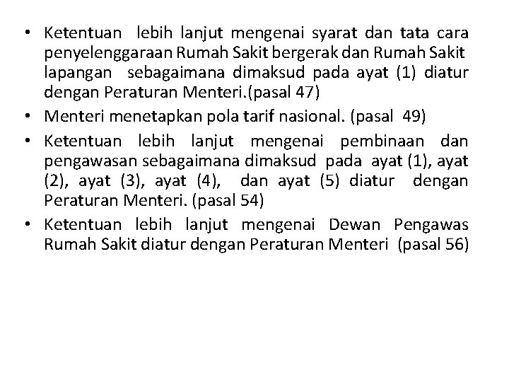  • Ketentuan lebih lanjut mengenai syarat dan tata cara penyelenggaraan Rumah Sakit bergerak