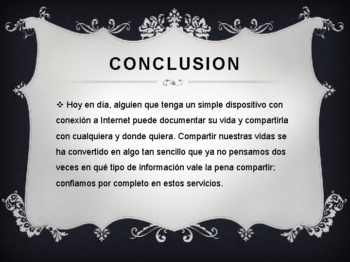 CONCLUSION v Hoy en día, alguien que tenga un simple dispositivo conexión a Internet CONCLUSION v Hoy en día, alguien que tenga un simple dispositivo conexión a Internet