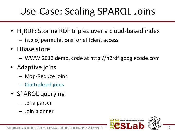 Use-Case: Scaling SPARQL Joins • H 2 RDF: Storing RDF triples over a cloud-based