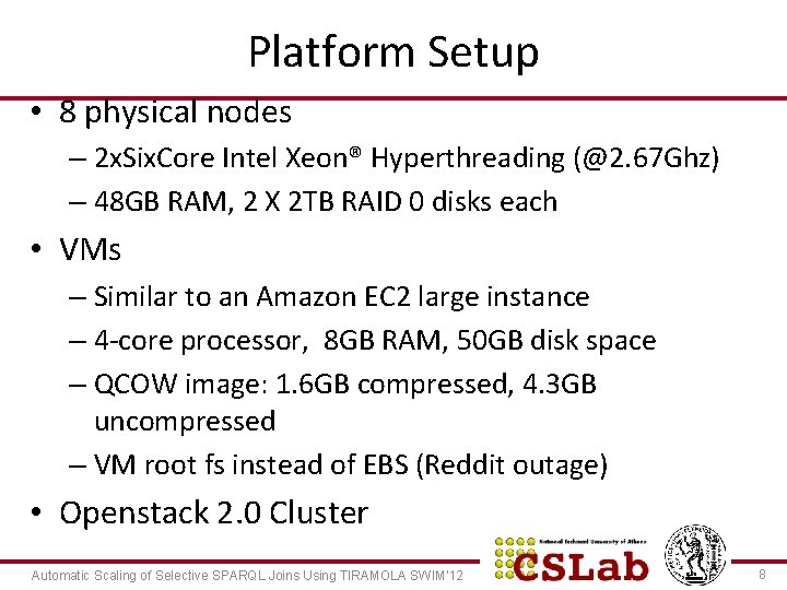 Platform Setup • 8 physical nodes – 2 x. Six. Core Intel Xeon® Hyperthreading