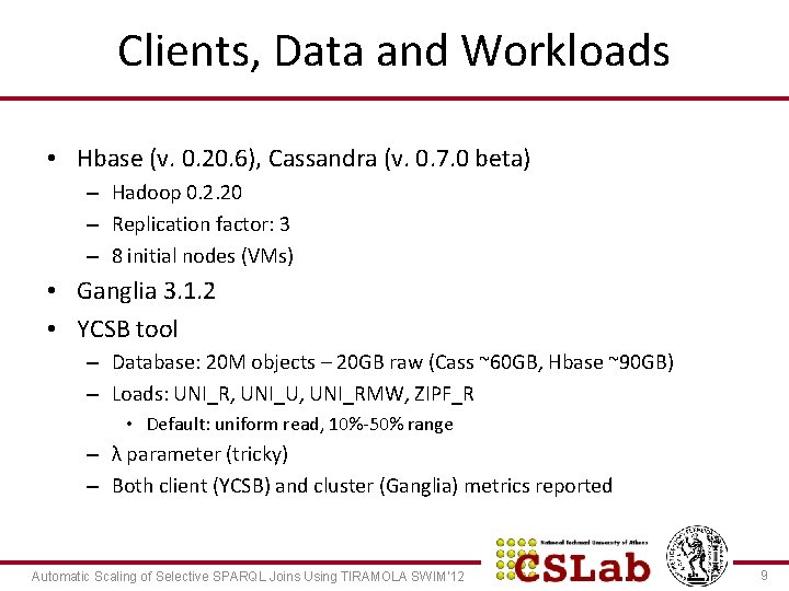 Clients, Data and Workloads • Hbase (v. 0. 20. 6), Cassandra (v. 0. 7.