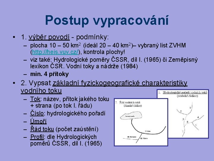 Postup vypracování • 1. výběr povodí - podmínky: – plocha 10 – 50 km