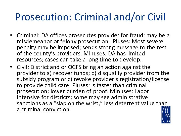 Prosecution: Criminal and/or Civil • Criminal: DA offices prosecutes provider for fraud: may be