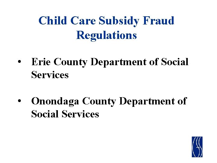Child Care Subsidy Fraud Regulations • Erie County Department of Social Services • Onondaga