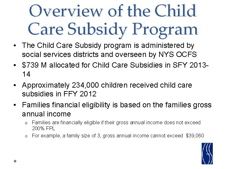 Overview of the Child Care Subsidy Program • The Child Care Subsidy program is