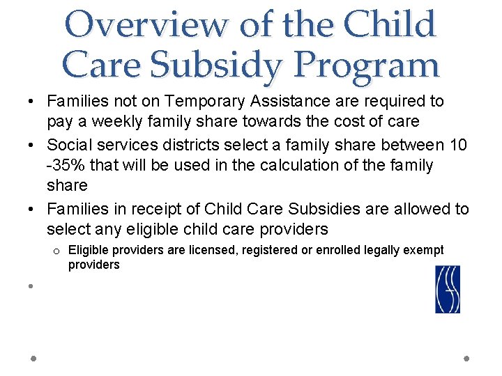 Overview of the Child Care Subsidy Program • Families not on Temporary Assistance are