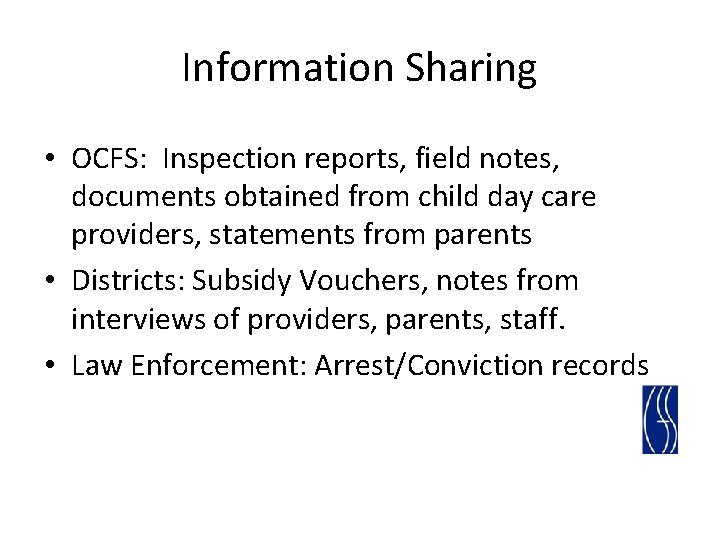 Information Sharing • OCFS: Inspection reports, field notes, documents obtained from child day care