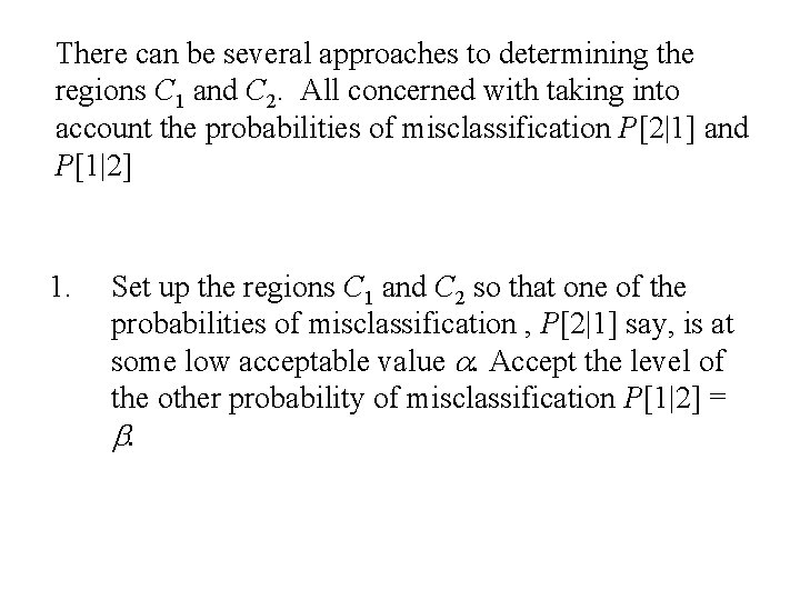 There can be several approaches to determining the regions C 1 and C 2.