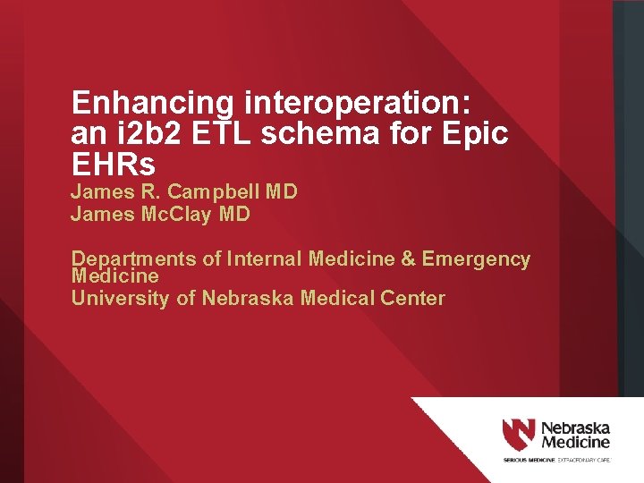 Enhancing interoperation: an i 2 b 2 ETL schema for Epic EHRs James R.