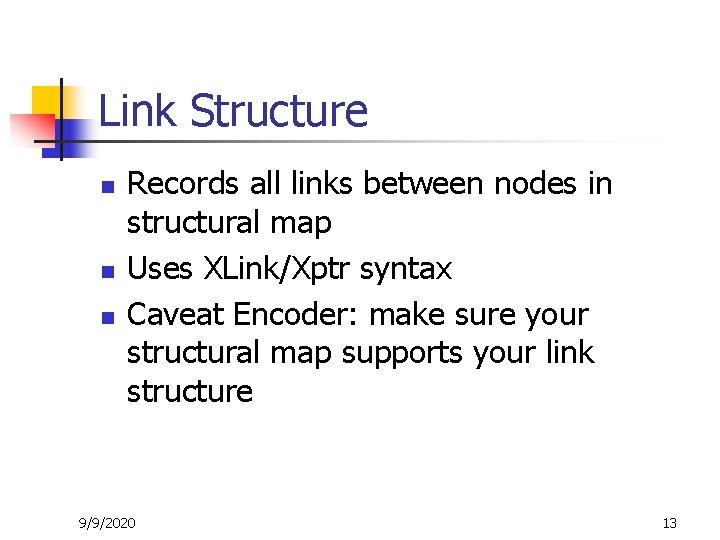 Link Structure n n n Records all links between nodes in structural map Uses